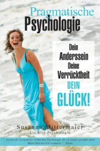 Buchempfehlung "Pragmatische Psychologie - Dein Anderssein, Deine Verrücktheit, Dein Glück!"